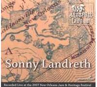 Landreth Sonny - Live At The 2007 New Orleans Jazz