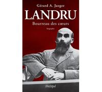 Landru, Bourreau des coeurs - Gérard A. Jaeger - Archipel Eds De L' - broché - Biographie