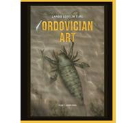 Lands Lost in Time : Ordovician Art: Paleo art book with hand painted illustrations