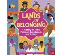 Lands Of Belonging: A History Of India, Pakistan, Bangladesh And Britain