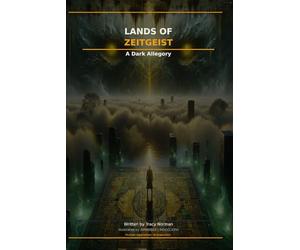 Lands of Zeitgeist: A Dark Allegory