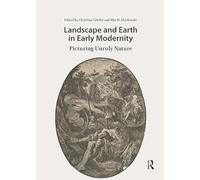 Landscape and Earth in Early Modernity: Picturing Unruly Nature