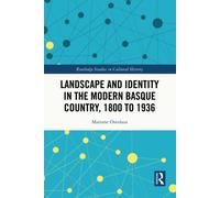 Landscape And Identity In The Modern Basque Country, 1800 To 1936