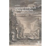Landscape and the Arts in Early Modern Italy: Theatre, Gardens and Visual Culture