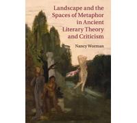 Landscape And The Spaces Of Metaphor In Ancient Literary Theory And Criticism