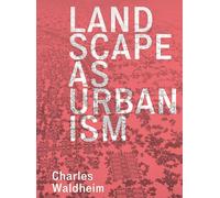 Landscape As Urbanism: A General Theory – Princeton University Press