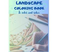 LANDSCAPE COLORING BOOK: TO COLOR AND RELAX