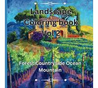 Landscape Coloring Book Vol2: Forest Countryside Ocean Mountain