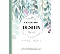 Landscape Design Coloring Book: From Concepts to Color - Discover the Designer in You