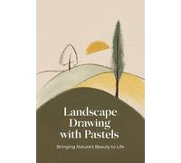 Landscape Drawing with Pastels: Bringing Nature's Beauty to Life
