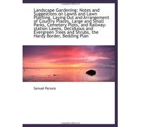Landscape Gardening: Notes And Suggestions On Lawns And Lawn Planting, Laying Out And Arrangement Of