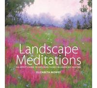 Landscape Meditations: An Artist's Guide to Exploring Themes in Landscape Painting