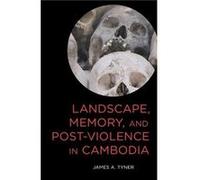 Landscape Memory and PostViolence in Cambodia by James A. Tyner James A. Tyner (Auteur)