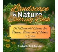 Landscape & Nature Coloring Book: 50 Beautiful Scenes for Tweens, Teens, and Adults to Color.