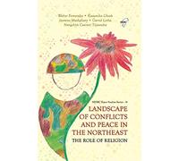 Landscape of Conflicts and Peace in the Northeast: The Role of Religion
