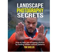 Landscape Photography Secrets: How To Take Jaw-Dropping Photos By Finding Hidden Natural Patterns