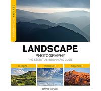 Landscape Photography: The Essential Beginner's Guide