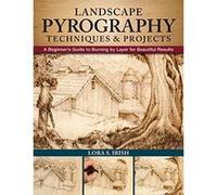 Landscape Pyrography Techniques & Projects: A Beginner's Guide to Burning by Layer for Beautiful Results - [Livre en VO] Lora Irish (Auteur)