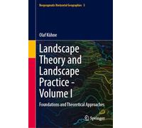 Landscape Theory and Landscape Practice - Volume I: Foundations and Theoretical Approaches