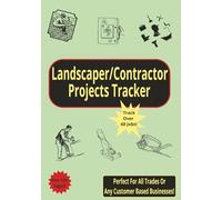 Landscaper/Contractor Projects Tracker: Track Over 60 Projects! / Perfect For All Trades Or Any Customer Based Business!
