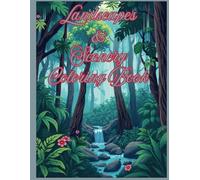 Landscapes and Scenery Coloring Book: Enjoy the mindfulness within serenity of the nature scenes. Relax and let go of your stress with these intricate designs.
