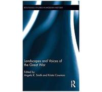 Landscapes And Voices Of The Great War