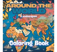 Landscapes Around the World Adult Coloring Book for Anxiety Relief: Relax At Peace and Unwind with Landscapes from Around the World to Calm the Mind