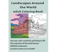 Landscapes Around The World Coloring Book: Adult coloring book, themed unesco heritage landmarks, 50 world sites