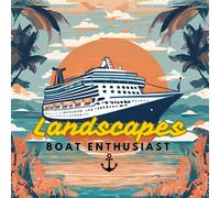 Landscapes Boat Enthusiast : Coloring Book: A Book That Collects The Most Various Ships That You Will Love.