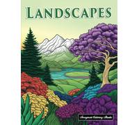 Landscapes Coloring Book: 45 Unique Coloring Pages With Stunning Landscapes And Nature Scenes For Stress Relief And Relaxation