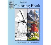 Landscapes Coloring Book Series: Old Abandoned Windmills