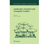 Landscapes, Genomics And Transgenic Conifers