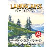 Landscapes Nature Coloring Book: 50 Beautiful Nature and Landscape Coloring Pages Featuring Mountains, Forests, Waterfalls, Lakes, Beaches, ... Views, and Scenic Outdoor Adventures