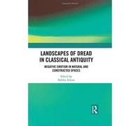Landscapes of Dread in Classical Antiquity: Negative Emotion in Natural and Constructed Spaces - [Livre en VO] Debbie Felton (Auteur)