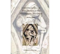 Landscapes Of Pilgrimage In Medieval Britain