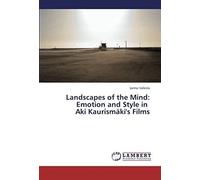 Landscapes Of The Mind: Emotion And Style In Aki Kaurismäki's Films