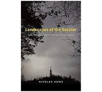 Landscapes Of The Secular: Law, Religion, And American Sacred Space