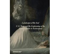 Landscapes of the Soul : C.G. Jung and the Exploration of the Human Psyche in Switzerland