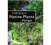 Landscaping with Native Plants of Michigan Lynn M. Steiner (Auteur)