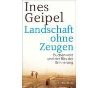 Landschaft ohne Zeugen Buchenwald und der Riss der Erinnerung - Ines Geipel - Fischer E-Books - ebook (ePub) - Livre