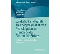 Landschaft Und Gefühl - Eine Neopragmatistische Redeskription Auf Grundlage Der Philosophie Fichtes