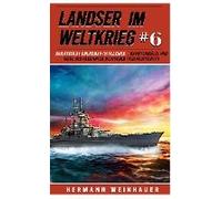 Landser Im Weltkrieg 6: Kriegsschiff Gneisenau Im Seekrieg