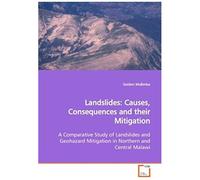 Landslides: Causes, Consequences And Their Mitigation: A Comparative Study Of Landslides And Geohazard Mitigation In Northern And Central Malawi
