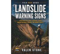Landslides & Ground Stability: A Practical Geology Field Guide to Recognize Unstable Slopes, Prevent Property Damage, and Make Safer Land Decisions