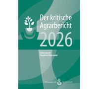 Landwirtschaft - Der kritische Agrarbericht. Daten, Berichte, Hintergründe,... / Landwirtschaft - Der kritische Agrarbericht 2026: Schwerpunkt Wandel & Widerstand
