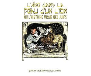 L'âne dans la peau d'un lion ou l’histoire vraie des juifs