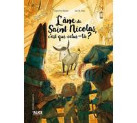 L'âne de Saint-Nicolas, c'est qui celui-là ? - Charlotte Bellière - Alice Eds - cartonné - Contes et légendes jeunesse
