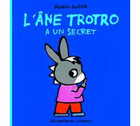 Bénédicte Guettier – L'âne Trotro a un secret – Album éveil dès la naissance – Cartonné – Gallimard