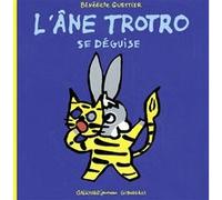 Bénédicte Guettier – L'âne Trotro se déguise – Cartonné – Gallimard jeunesse