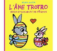L'âne Trotro : Zaza et les oeufs de Pâques - Bénédicte Guettier - Gallimard jeunesse - cartonné - Album éveil dès la naissance